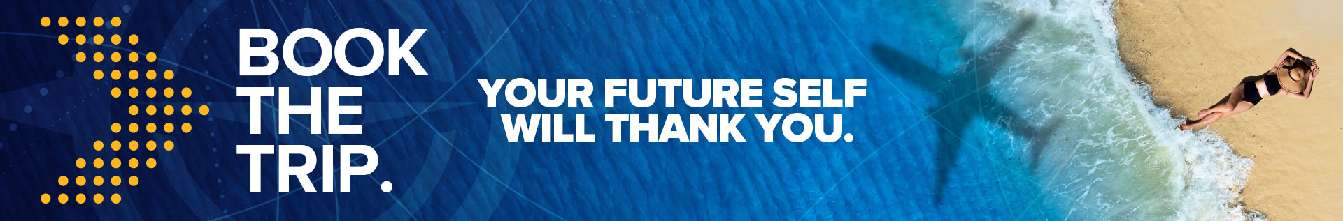 Book the trip. Your future self will thank you.
